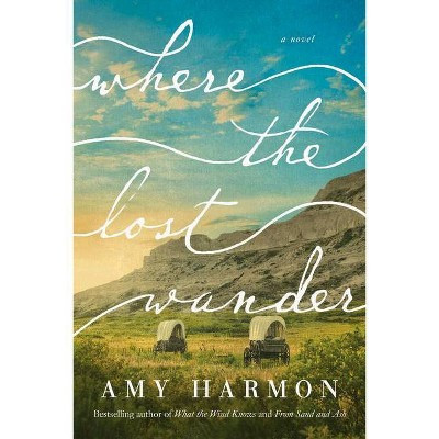 Where the Lost Wander - by  Amy Harmon (Paperback) | Target