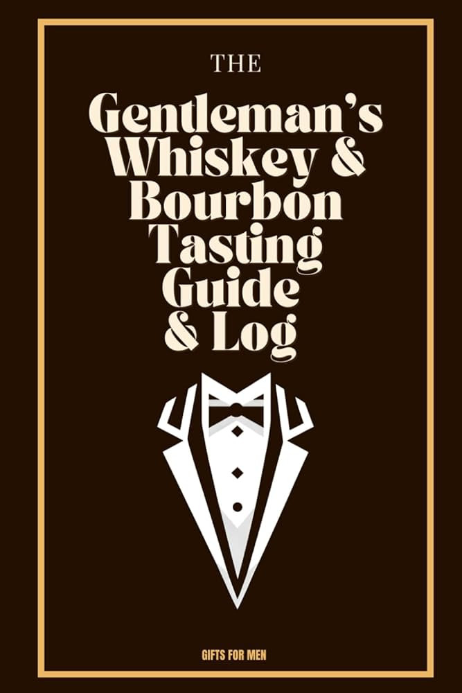 Gifts for Men: The Gentleman’s Whiskey and Bourbon Tasting Guide and Log: A Sophisticated Book ... | Amazon (US)