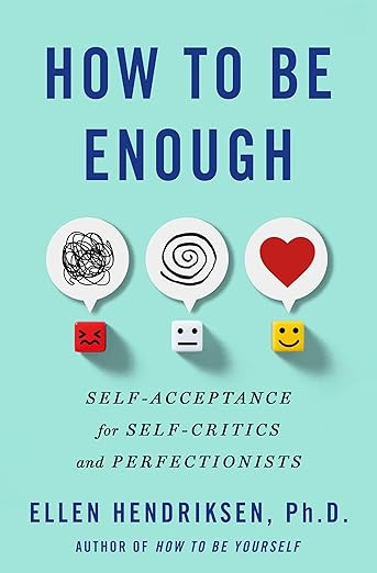 How to Be Enough: Self-Acceptance for Self-Critics and Perfectionists      Hardcover – January ... | Amazon (US)