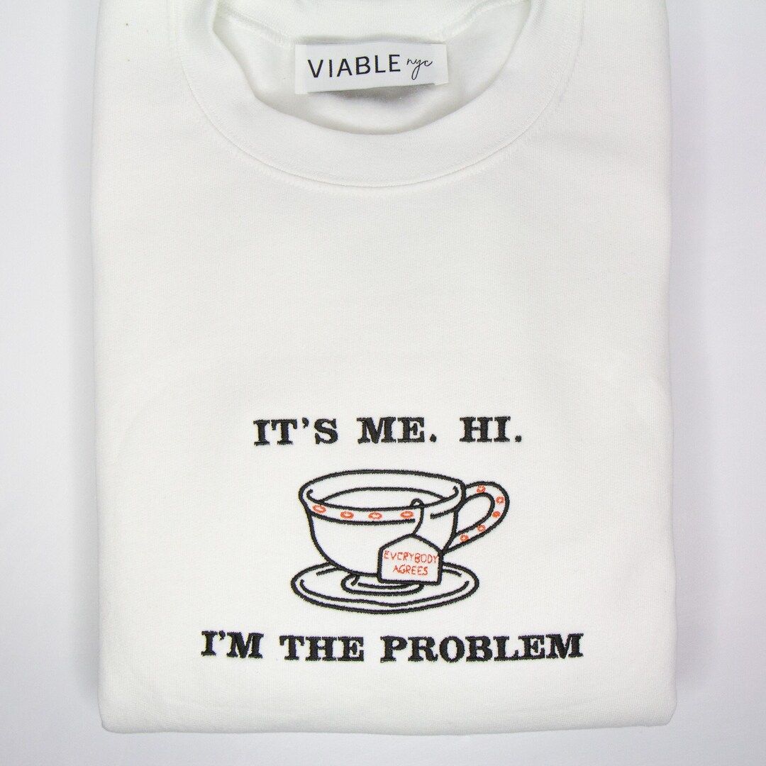 It's Me. Hi. I'm the Problem With Tea Cup Embroidered Unisex Crewneck | Midnights by Taylor Swift | Etsy (US)