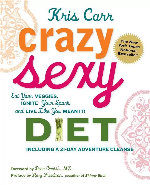 Crazy Sexy Diet : Eat Your Veggies, Ignite Your Spark, and Live Like You Mean It! (Hardcover) | Walmart (US)