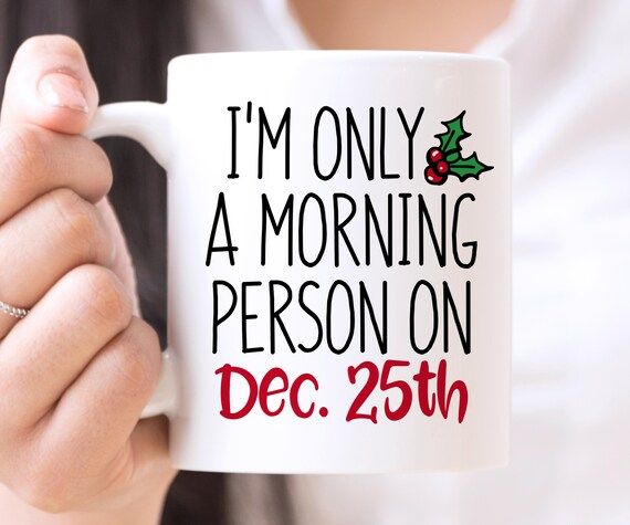 Coffee Mug | I'm Only A Morning Person On December 25th | Christmas Mug | Holiday Mug | Christmas Gi | Etsy (US)