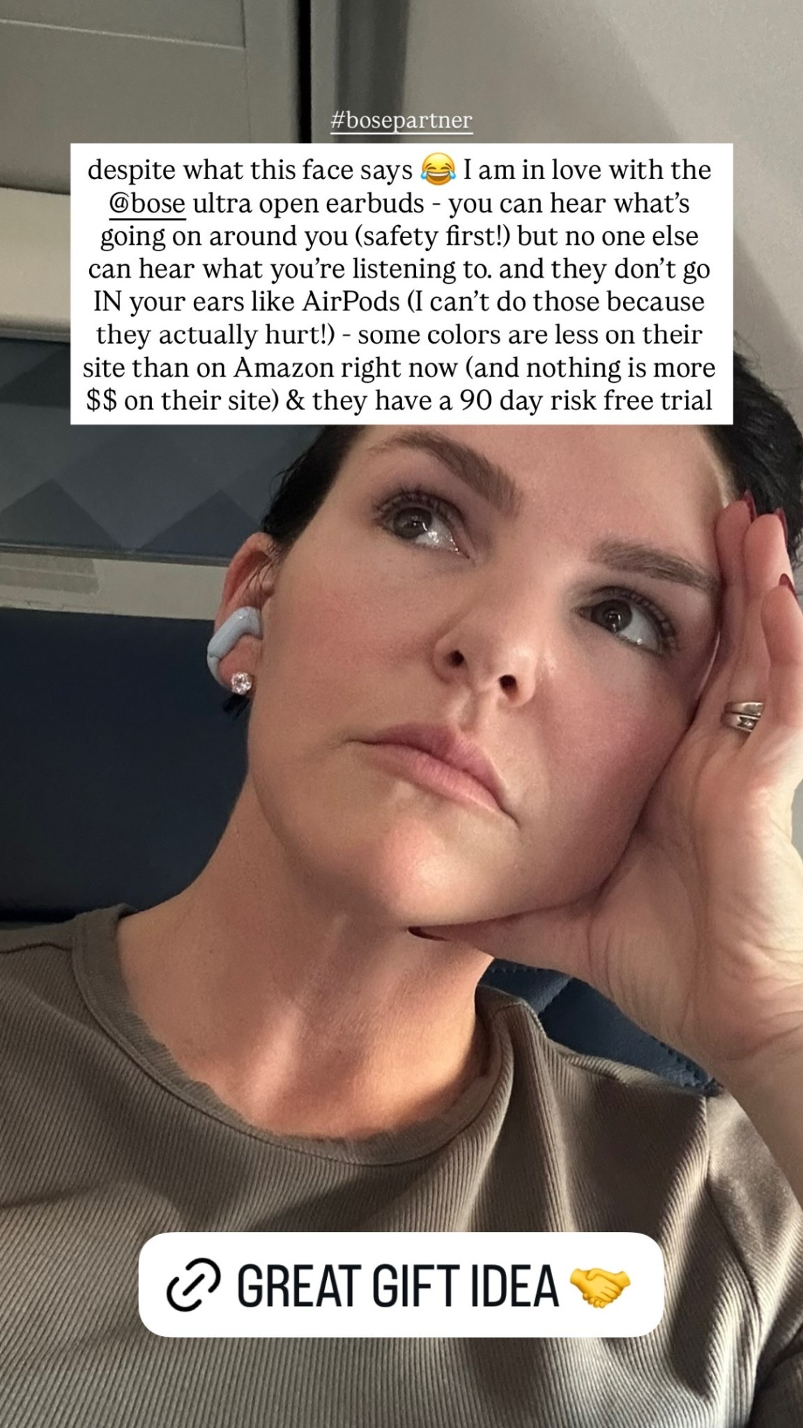 despite what this face says 😂 I am in love with the @bose ultra open earbuds - you can hear what’s going on around you (safety first!) but no one else can hear what you’re listening to. and they don’t go IN your ears like AirPods (I can’t do those because they actually hurt!) - some colors are less on their site than on Amazon right now (and nothing is more $$ on their site) & they have a 90 day risk free trial  #bosepartner

#LTKTravel #LTKCyberWeek #LTKGiftGuide