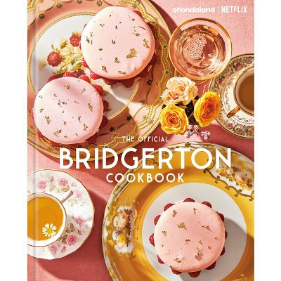 The Official Bridgerton Cookbook - by  Regula Ysewijn (Hardcover) | Target