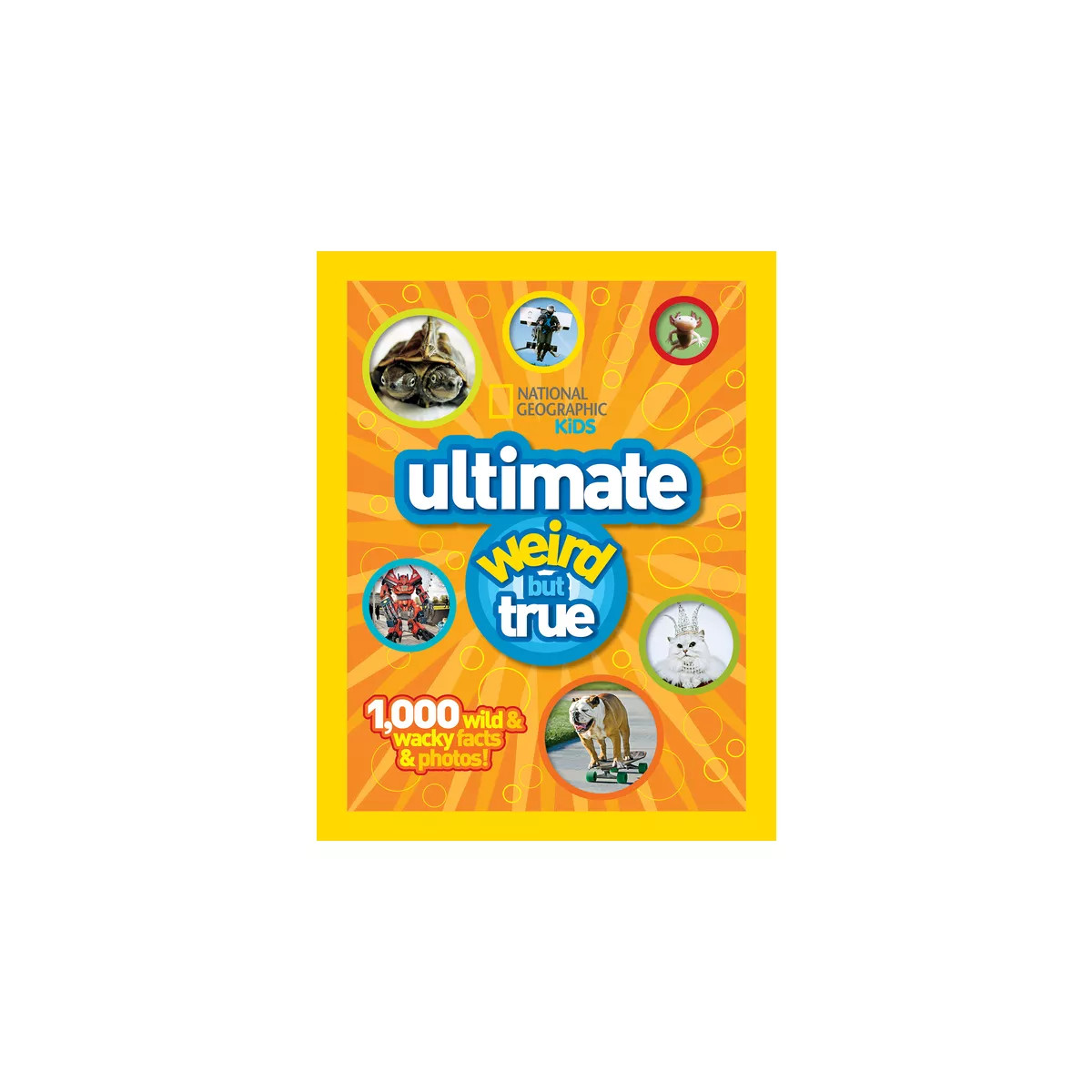 Ultimate Weird But True - (National Geographic Kids) by  National Geographic (Hardcover) | Target
