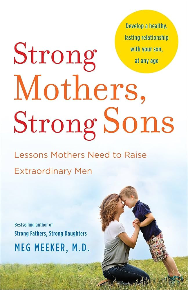 Strong Mothers, Strong Sons: Lessons Mothers Need to Raise Extraordinary Men | Amazon (US)