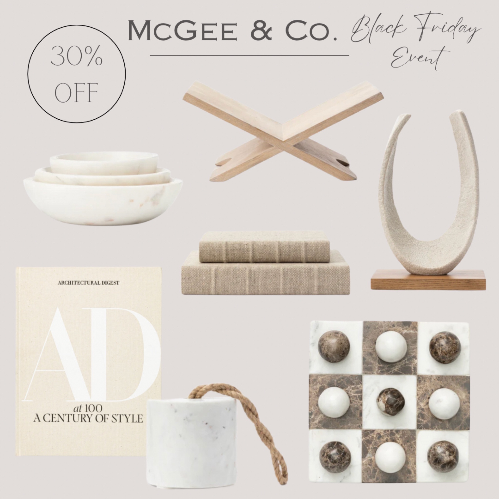 McGee and Co. - Black Friday Event! 


Home decor, neutral home decor, marble tik tac tie board, book display, books, nesting bowls, marble bowl, marble accents, decorative object, book, coffee table books, door stopper, McGee & Co. 

#LTKHoliday #LTKCyberWeek #LTKhome