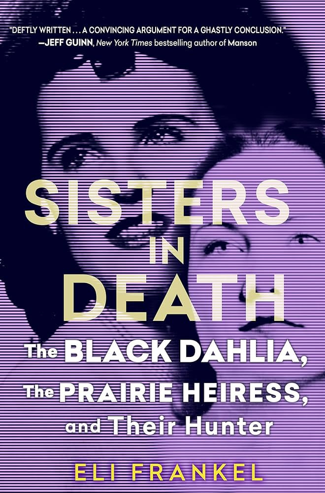 Sisters in Death: The Black Dahlia, the Prairie Heiress, and Their Hunter | Amazon (US)