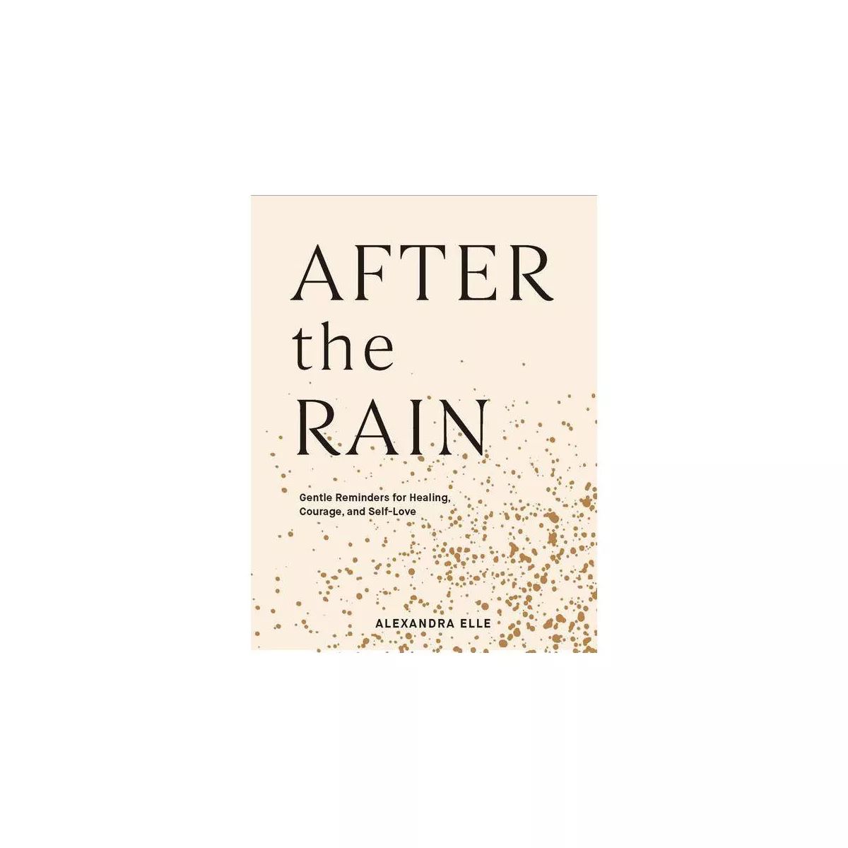 After the Rain - by Alexandra Elle (Hardcover) | Target