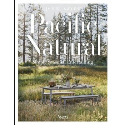 Pacific Natural : Simple Seasonal Entertaining -  by Jenni Kayne (Hardcover) | Target