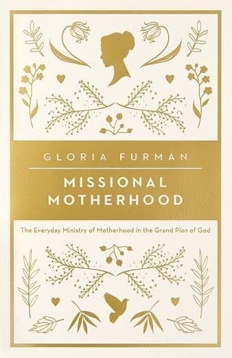 Missional Motherhood: The Everyday Ministry of Motherhood in the Grand Plan of God (The Gospel Co... | Amazon (US)