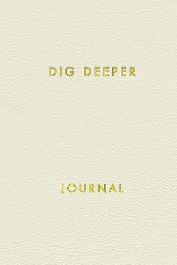 Dig Deeper Journal Inside and Out: The Dig Deeper Journal is a guided journal designed to help yo... | Amazon (US)