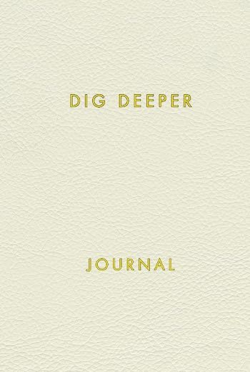 Dig Deeper Journal Inside and Out: The Dig Deeper Journal is a guided journal designed to help yo... | Amazon (US)