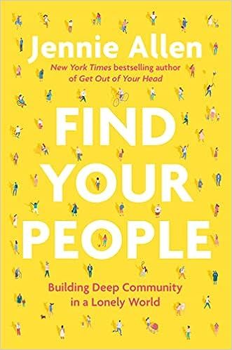 Find Your People: Building Deep Community in a Lonely World    Hardcover – February 22, 2022 | Amazon (US)