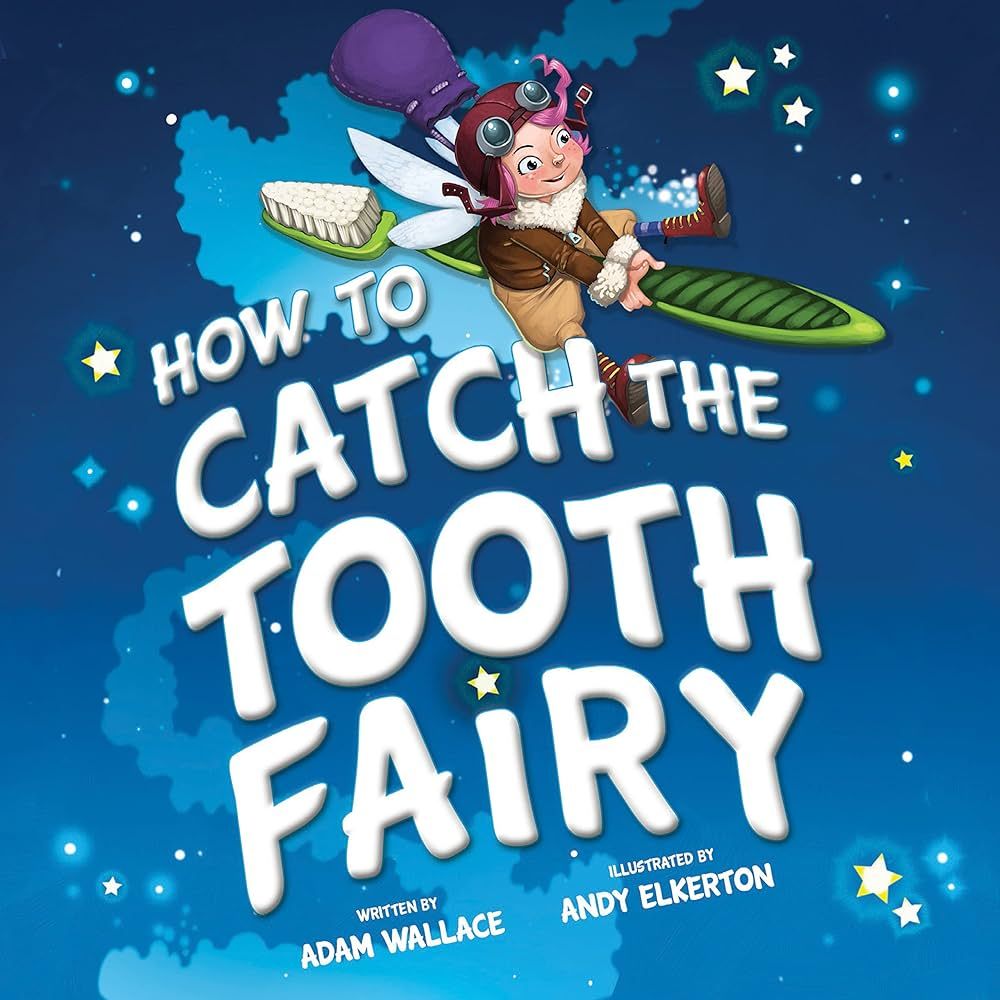 How to Catch the Tooth Fairy: Wallace, Adam, Elkerton, Andy: 9781492637332: Amazon.com: Books | Amazon (US)