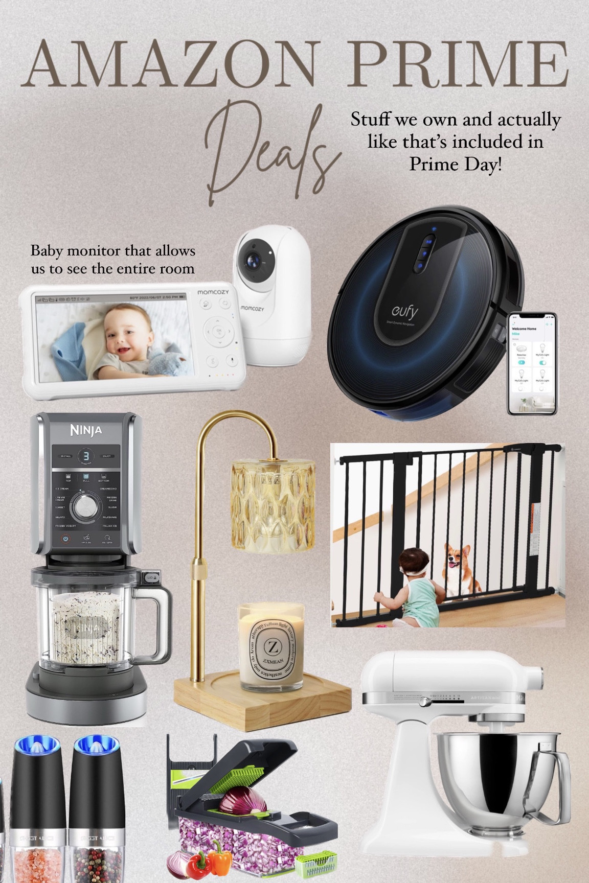 This is all stuff that we own and actually like! The baby monitor lets us see the entire room which is great since we just switched our son out of the crib! Eufy is great because you push a button and it vacuums up for you. Ninja creami deluxe makes great homemade ice cream. Baby gate we use to keep our son and dogs out of the kitchen! Salt and pepper shakers, kitchen aid and candle warmer have been great and we have no complaints!

#LTKFindsUnder50 #LTKSaleAlert #LTKFindsUnder100