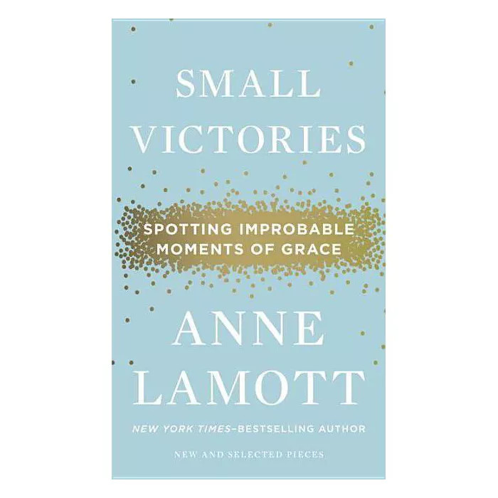 Small Victories (Hardcover) by Anne Lamott | Target