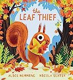 The Leaf Thief: (The Perfect Fall Book for Children and Toddlers): Hemming, Alice, Slater, Nicola... | Amazon (US)