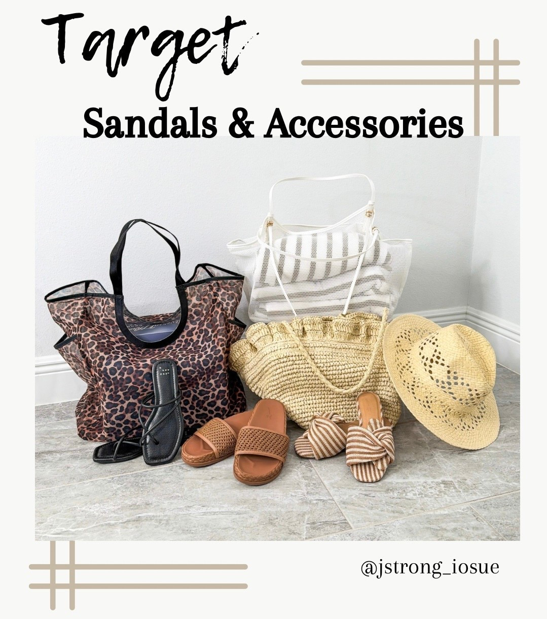 New sandals, bags and a summer hat from Target! White mesh bag has gold detailing and can also be used as a gym bag. All bags are great for the pool/beach. Love the hat for swimming or to wear with an outfit to shade the sun. Neutral sandals are great for everyday wear!