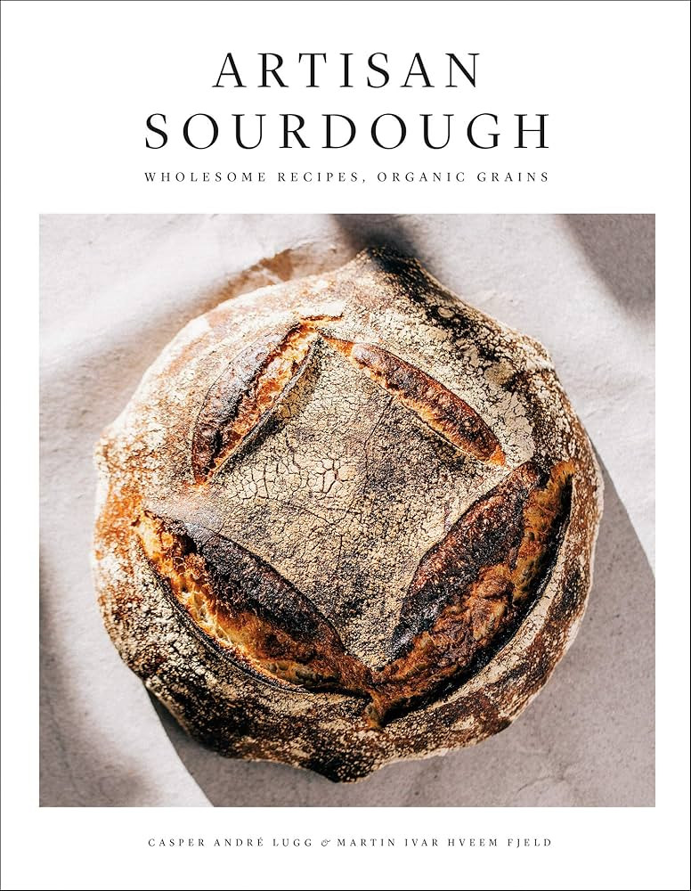 Artisan Sourdough: Wholesome Recipes, Organic Grains | Amazon (US)