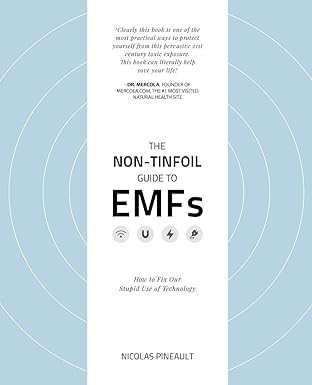 The Non-Tinfoil Guide to EMFs: How to Fix Our Stupid Use of Technology      Paperback – Novembe... | Amazon (US)