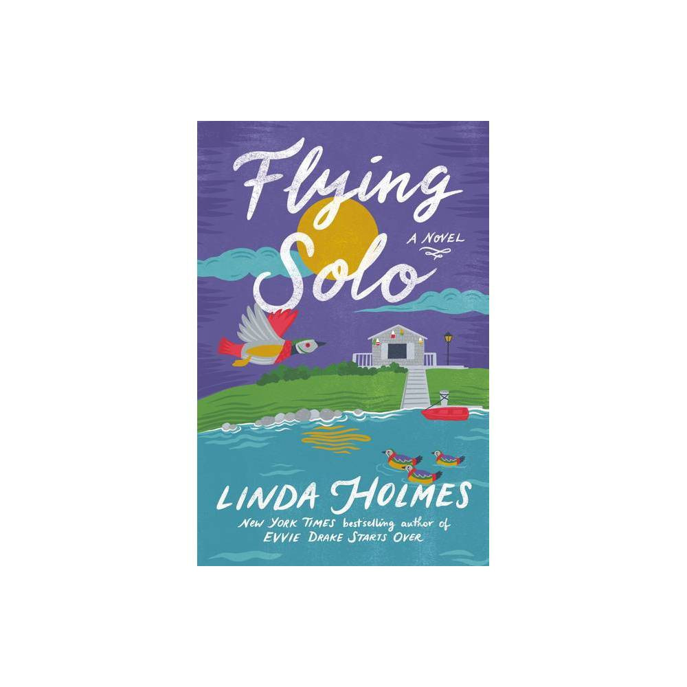 Flying Solo - by Linda Holmes (Hardcover) | Target