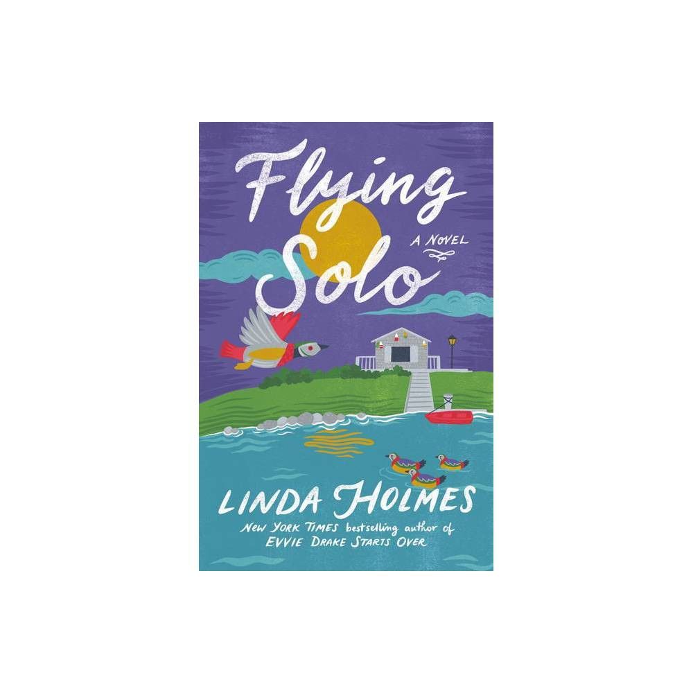 Flying Solo - by Linda Holmes (Hardcover) | Target