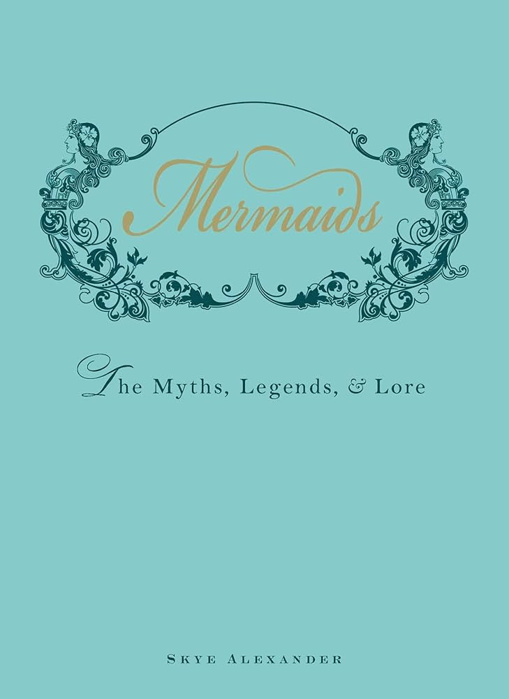 Mermaids: The Myths, Legends, and Lore | Amazon (US)