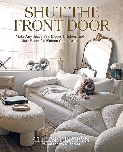 Shut the Front Door: Make Any Space Feel Bigger, Better, and More Beautiful Without Going Broke | Amazon (US)