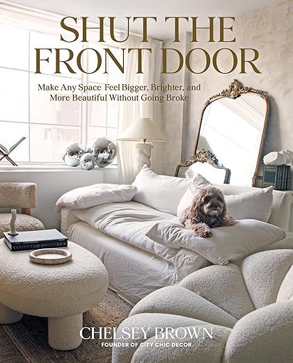 Shut the Front Door: Make Any Space Feel Bigger, Better, and More Beautiful Without Going Broke | Amazon (US)