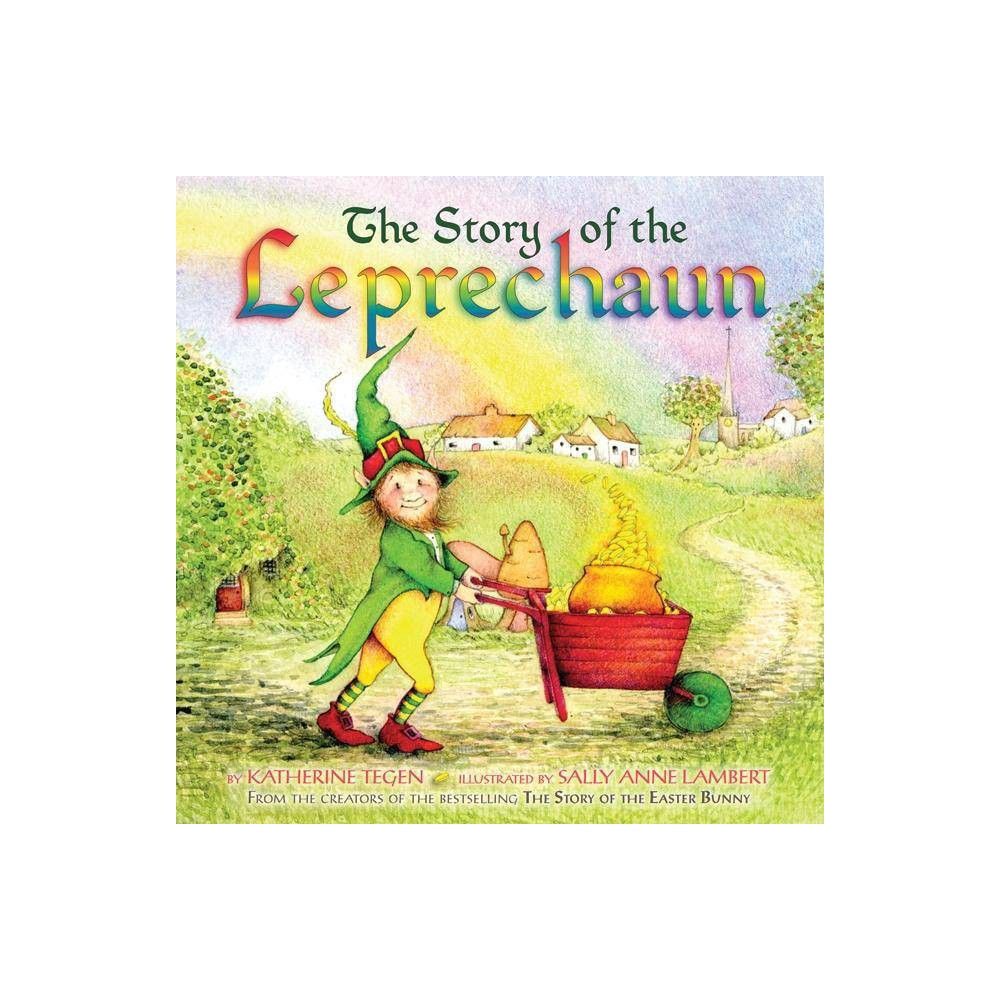 The Story of the Leprechaun - by Katherine Tegen (Hardcover) | Target