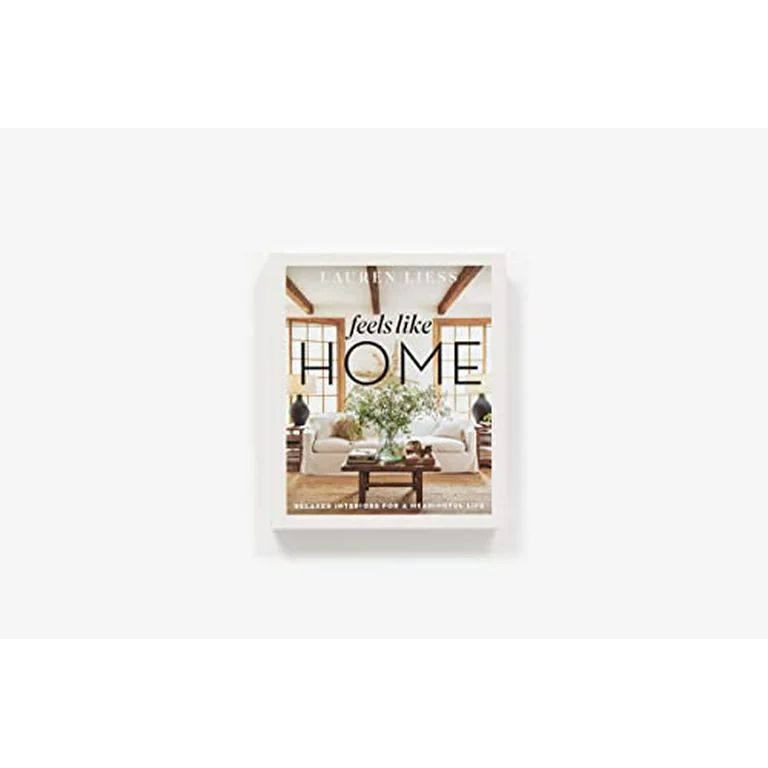 Feels Like Home : Relaxed Interiors for a Meaningful Life (Hardcover) - Walmart.com | Walmart (US)