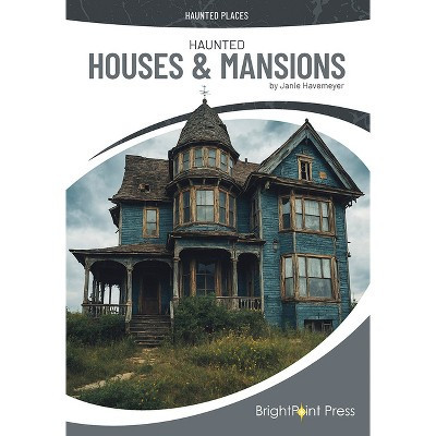 Haunted Houses & Mansions - (Haunted Places) by  Janie Havemeyer (Hardcover) | Target