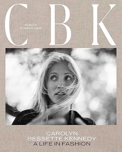 CBK: Carolyn Bessette Kennedy: A Life in Fashion | Amazon (US)