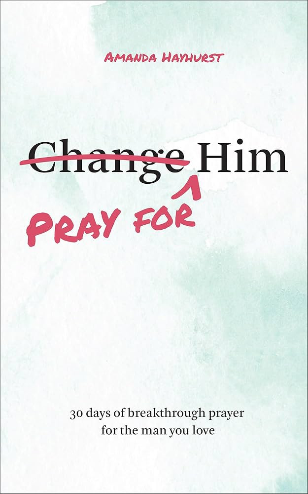 Pray for Him: 30 Days of Breakthrough Prayer for the Man You Love | Amazon (US)