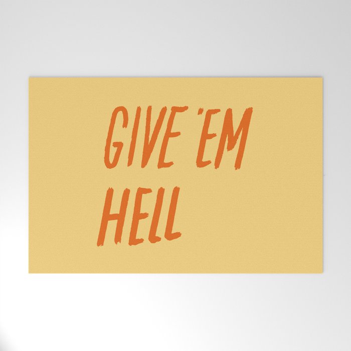 Give 'Em Hell Welcome Mat | Society6