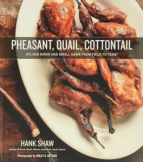 Pheasant, Quail, Cottontail: Upland Birds and Small Game from Field to Feast      Hardcover – M... | Amazon (US)