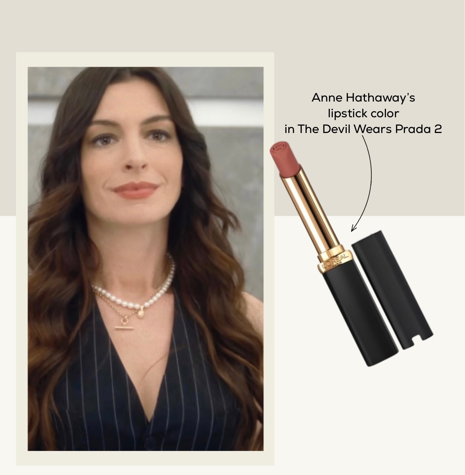 Anne Hathaway’s lipstick in The Devil Wears Prada 2. 
129 Le Nude Defiant 💄



#LTKgrwm #LTKootd #LTKBeauty