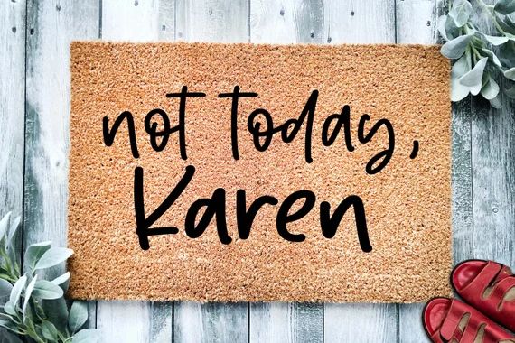 Not Today, Karen Doormat | Funny Go Away Doormat | Welcome Mat | Funny Door Mat Gift | Home Doorm... | Etsy (US)