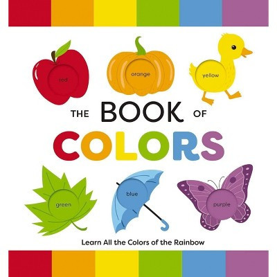 The Book of Colors - by  Editors of Applesauce Press (Board Book) | Target