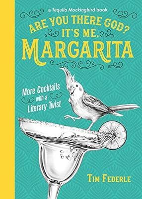 Are You There God? It's Me, Margarita: More Cocktails with a Literary Twist (A Tequila Mockingbir... | Amazon (US)
