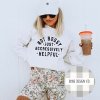 Not Bossy Just Aggressively Helpful Shirt, Funny Helpful, Shirt For Her, Wife, Ocd | Etsy (US)
