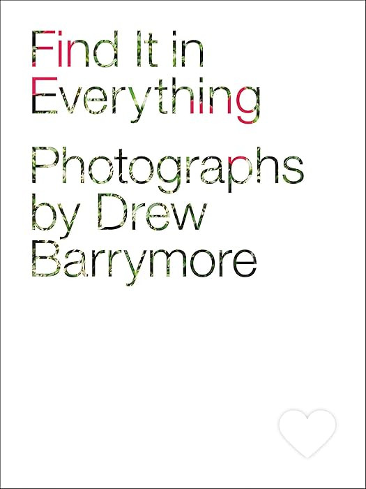 Find It in Everything: Photographs by Drew Barrymore | Amazon (US)