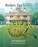 Badges, Egg Salad, and Green Jackets: The Masters A to Z: Julie Alfriend Ferris: 9781620861493: A... | Amazon (US)