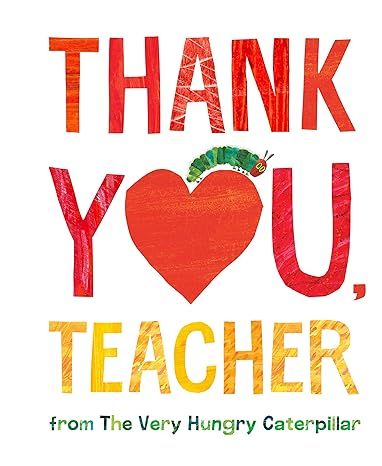 Thank You, Teacher from The Very Hungry Caterpillar     Hardcover – Picture Book, April 6, 2021 | Amazon (US)