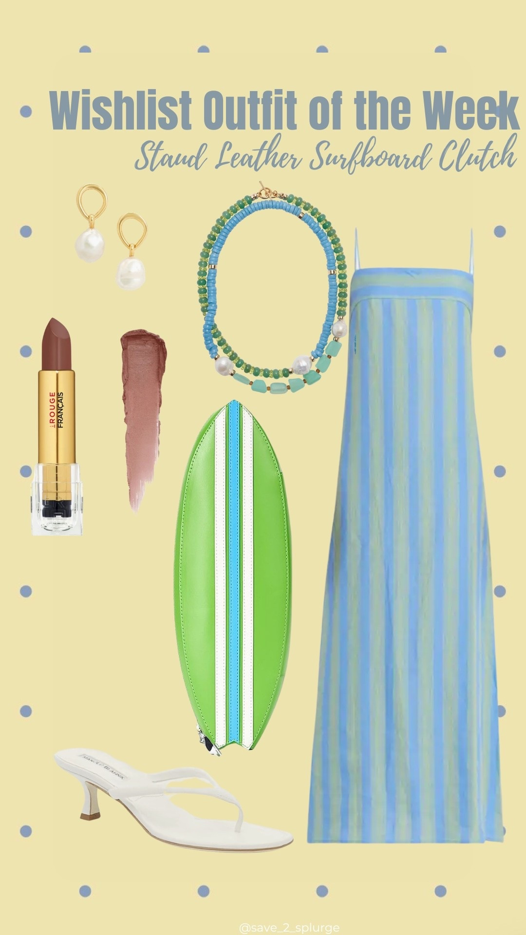 If you’re feelin’ SPLURGE-Y, here’s this week’s wishlist outfit of the week.

Staud Leather Surfboard Clutch Bag (color: Sprout)

Striped Linen Dress - STAUD
White Leather Thong Sandals - Manolo Blahnik (Paterno Sandal)
Beaded Necklace - Lizzie Fortunado (Cabana Beaded Necklace)
Pearl Drop Hoop Earrings - Monica Vinader (Nura Freshwater Frontal Hoop Earrings)
Lipstick - Le Rouge Francais (color: 030 Castaneda)

#LTKootd #LTKSeasonal #LTKTravel