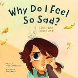 Why Do I Feel So Sad?: A Grief Book for Children    Paperback – Illustrated, July 28, 2020 | Amazon (US)