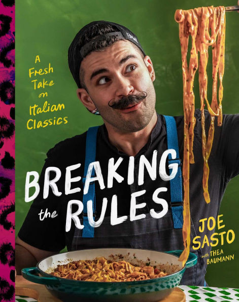 Breaking the Rules: A Fresh Take on Italian Classics (A Cookbook) | Barnes & Noble