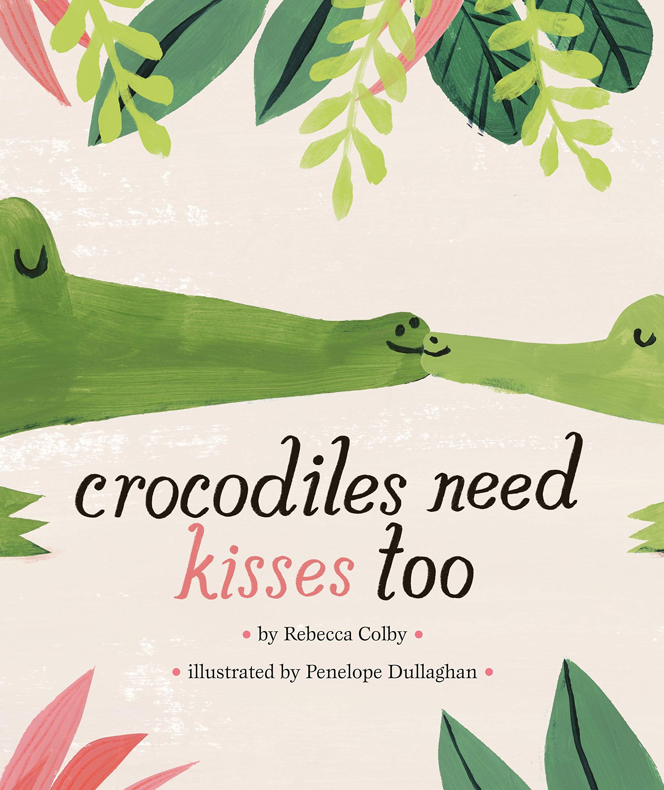 Crocodiles Need Kisses Too     Hardcover – Illustrated, April 7, 2020 | Amazon (US)