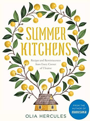 Summer Kitchens: Recipes and Reminiscences from Every Corner of Ukraine | Amazon (US)